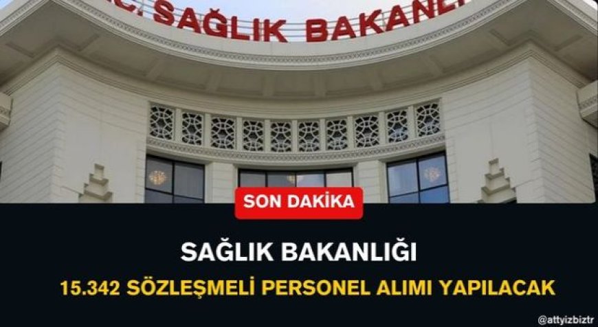 Resmi Gazetede Yayımlandı : Sağlık Bakanlığı 15.342 Sözleşmeli Personel Alımı Yapılacak